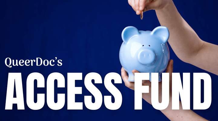 A person holds a light blue ceramic piggy bank with one hand and drops a coin into the slot on the top of the piggy bank with the other hand. This is on a dark blue background. Overlay white text reads QueerDoc's Access Fund. | Checking In