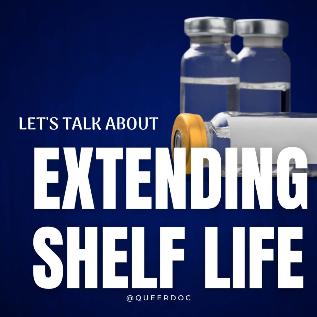 Three clear glass medication vials with clear liquid.  Two are upright in the background with silver foil caps. One is horizontal in the foreground with a gold foil cap and gray rubber stopper visible. Text reads "Let's Talk About Extending Shelf Life @Queerdoc" in white capital letters.