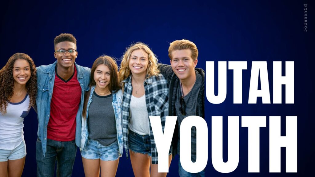 A group of teenagers in casual clothes -mostly tees with flannels or demin shirts over the tees and shorts or jeans are standing in a row, facing the camera and smiling, with their arms around each others' shoulders. Skin and hair range from pale and blond to dark and black or dark brown. Picture and the words "Utah Youth" are on a dark blue gradation background, with a royal blue center and darker edges. | QueerDoc Utah HB 174
