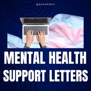 An image of pale hands typing on a laptop keyboard is superimposed on a bundled up trans pride flag to look like the laptop is resting on the flag.  Text reads "Mental Health Support Letters"  QueerDoc